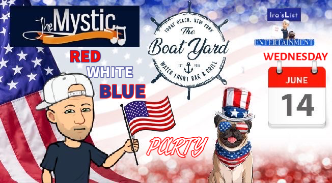 Join Ira's List here at The Boat Yard for a red, white & blue party on June 14th! Come down and have some fun, The Mystic will be playing too! 